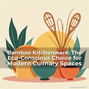 Artistic representation for Bamboo Kitchenware: The Eco-Conscious Choice for Modern Culinary Spaces