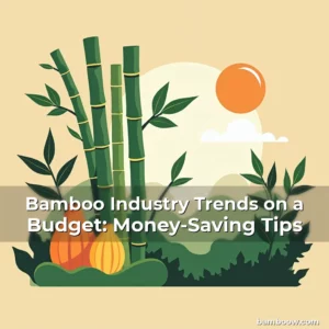 Artistic representation for Bamboo Industry Trends on a Budget: Money-Saving Tips