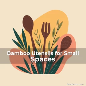 Artistic representation for Bamboo Utensils for Small Spaces