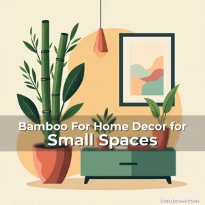 Artistic representation for Bamboo For Home Decor for Small Spaces