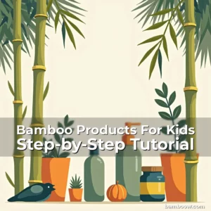Artistic representation for Bamboo Products For Kids Step-by-Step Tutorial
