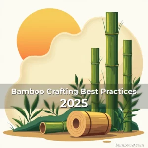 Artistic representation for Bamboo Crafting Best Practices 2025