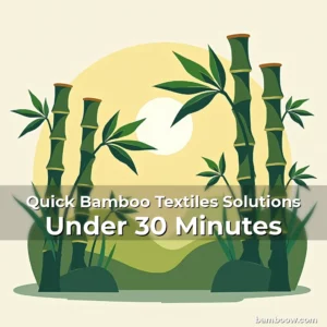 Artistic representation for Quick Bamboo Textiles Solutions Under 30 Minutes