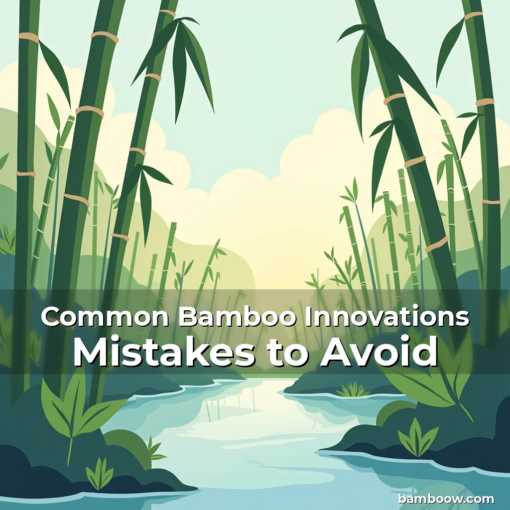 Read more about the article Common Bamboo Innovations Mistakes to Avoid
