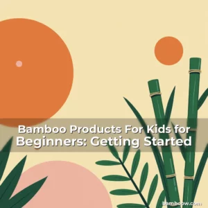 Artistic representation for Bamboo Products For Kids for Beginners: Getting Started