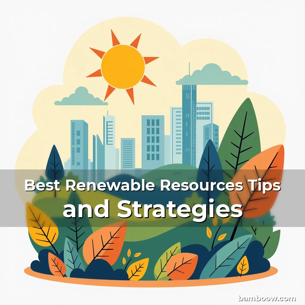 Read more about the article Best Renewable Resources Tips and Strategies