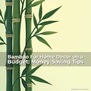 Artistic representation for Bamboo For Home Decor on a Budget: Money-Saving Tips