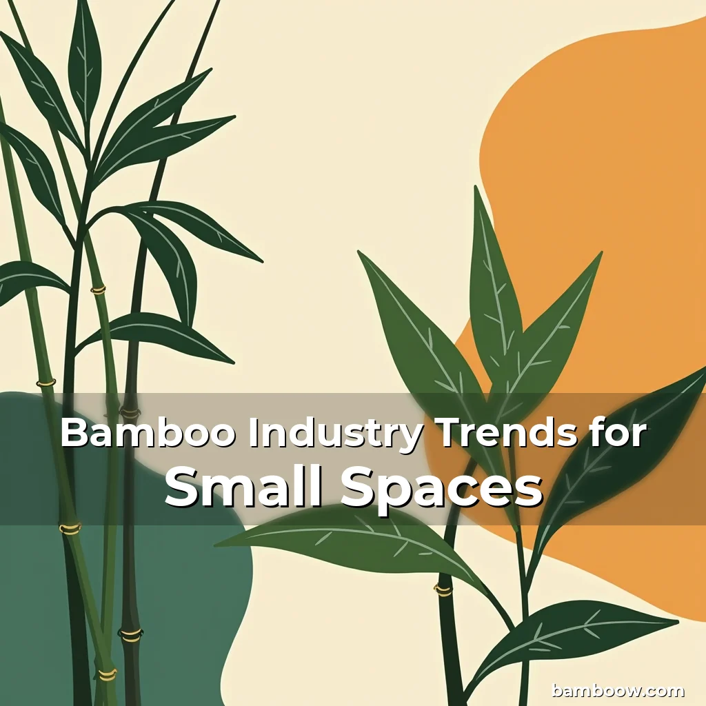 Read more about the article Bamboo Industry Trends for Small Spaces