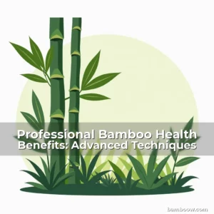 Artistic representation for Professional Bamboo Health Benefits: Advanced Techniques