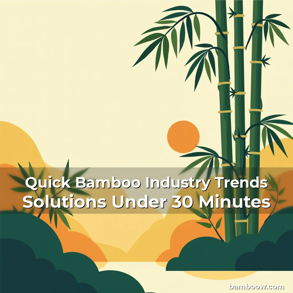 Read more about the article Quick Bamboo Industry Trends Solutions Under 30 Minutes