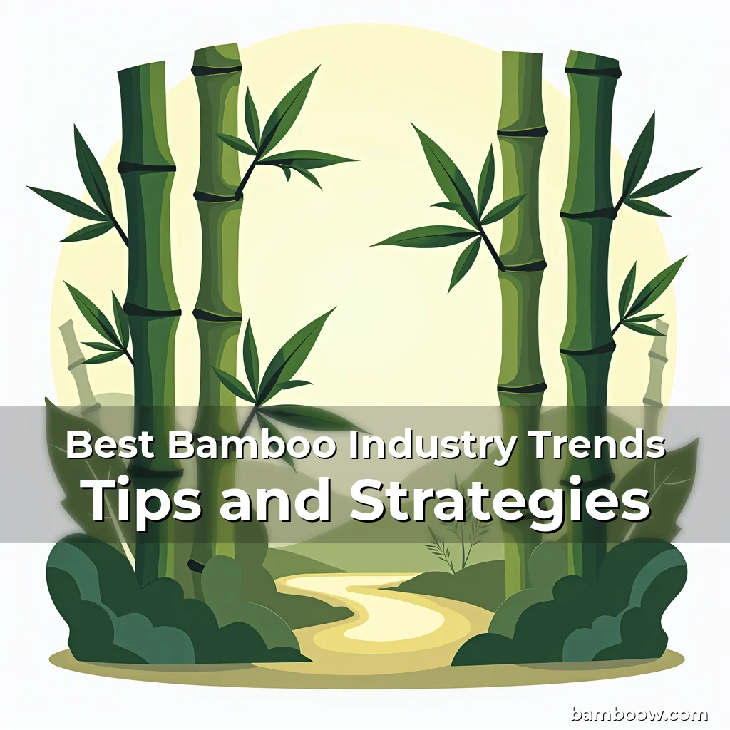 Read more about the article Best Bamboo Industry Trends Tips and Strategies