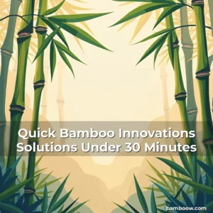 Artistic representation for Quick Bamboo Innovations Solutions Under 30 Minutes