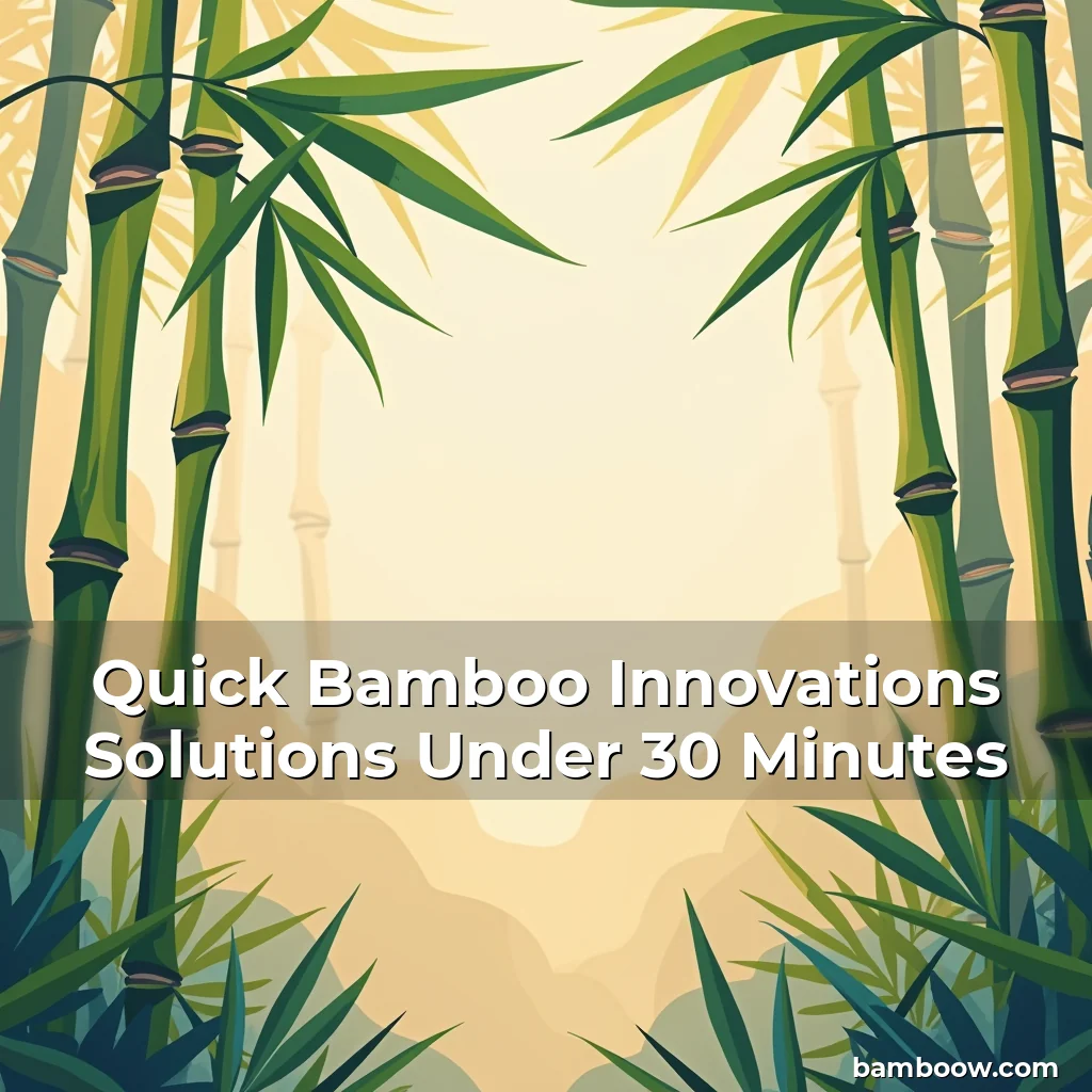 Read more about the article Quick Bamboo Innovations Solutions Under 30 Minutes