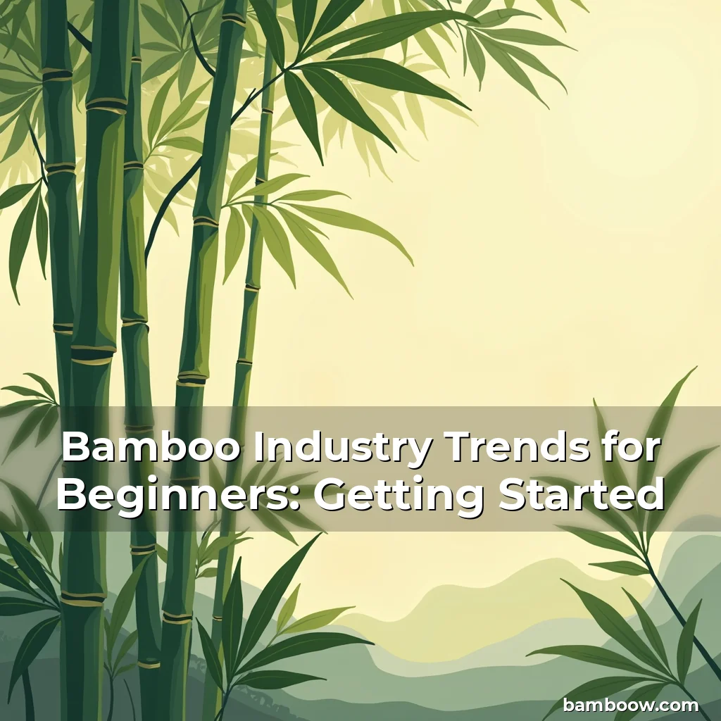 Read more about the article Bamboo Industry Trends for Beginners: Getting Started