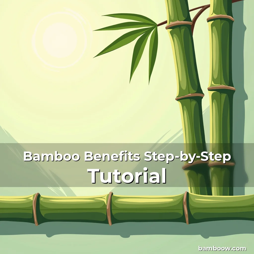 Read more about the article Bamboo Benefits Step-by-Step Tutorial