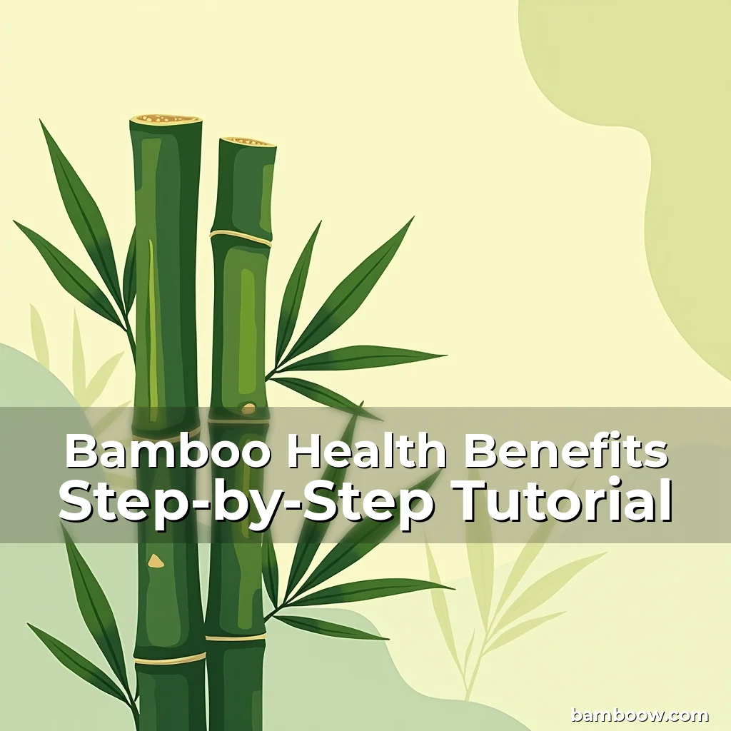 Read more about the article Bamboo Health Benefits Step-by-Step Tutorial