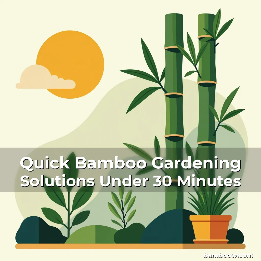 Read more about the article Quick Bamboo Gardening Solutions Under 30 Minutes