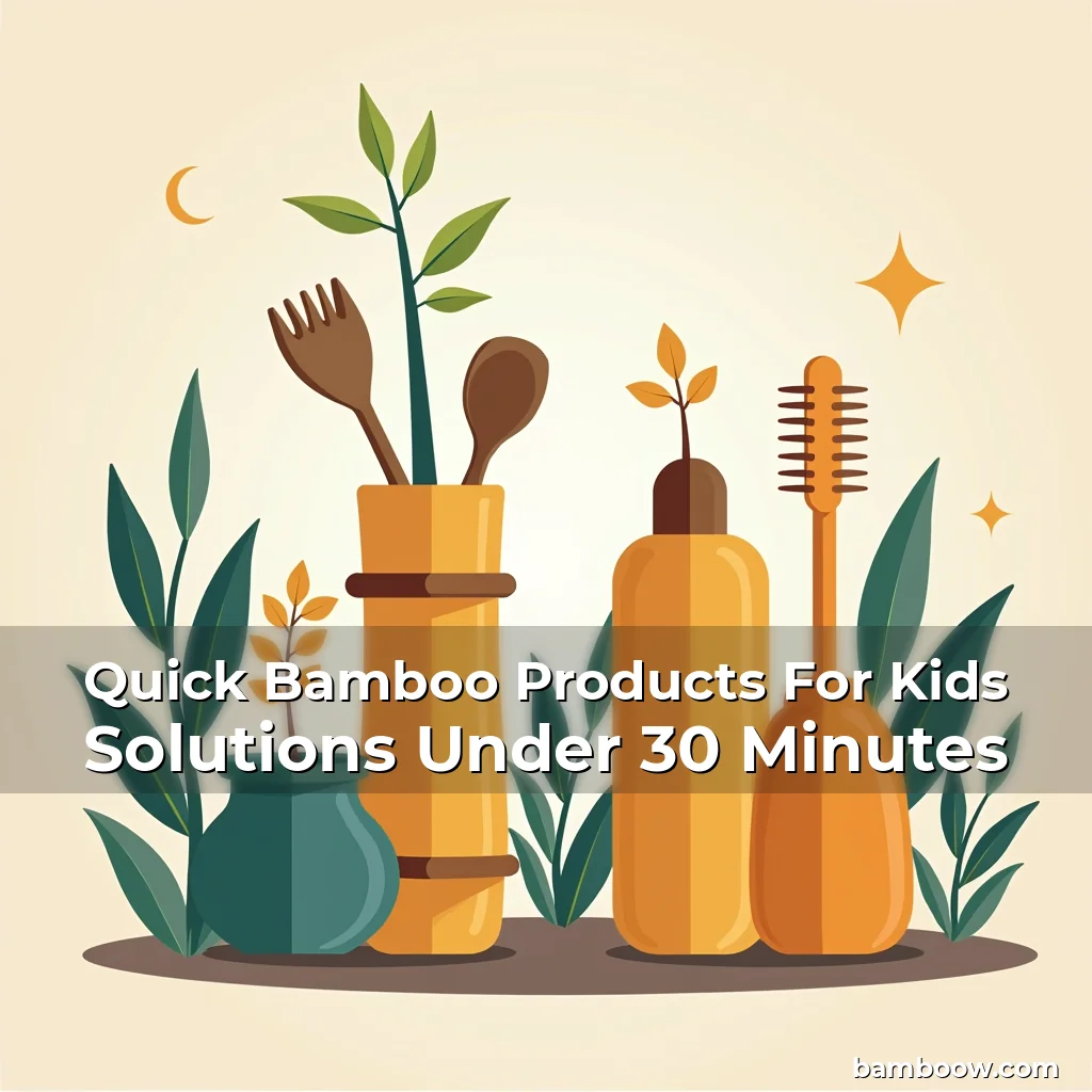 Artistic representation for Quick Bamboo Products For Kids Solutions Under 30 Minutes