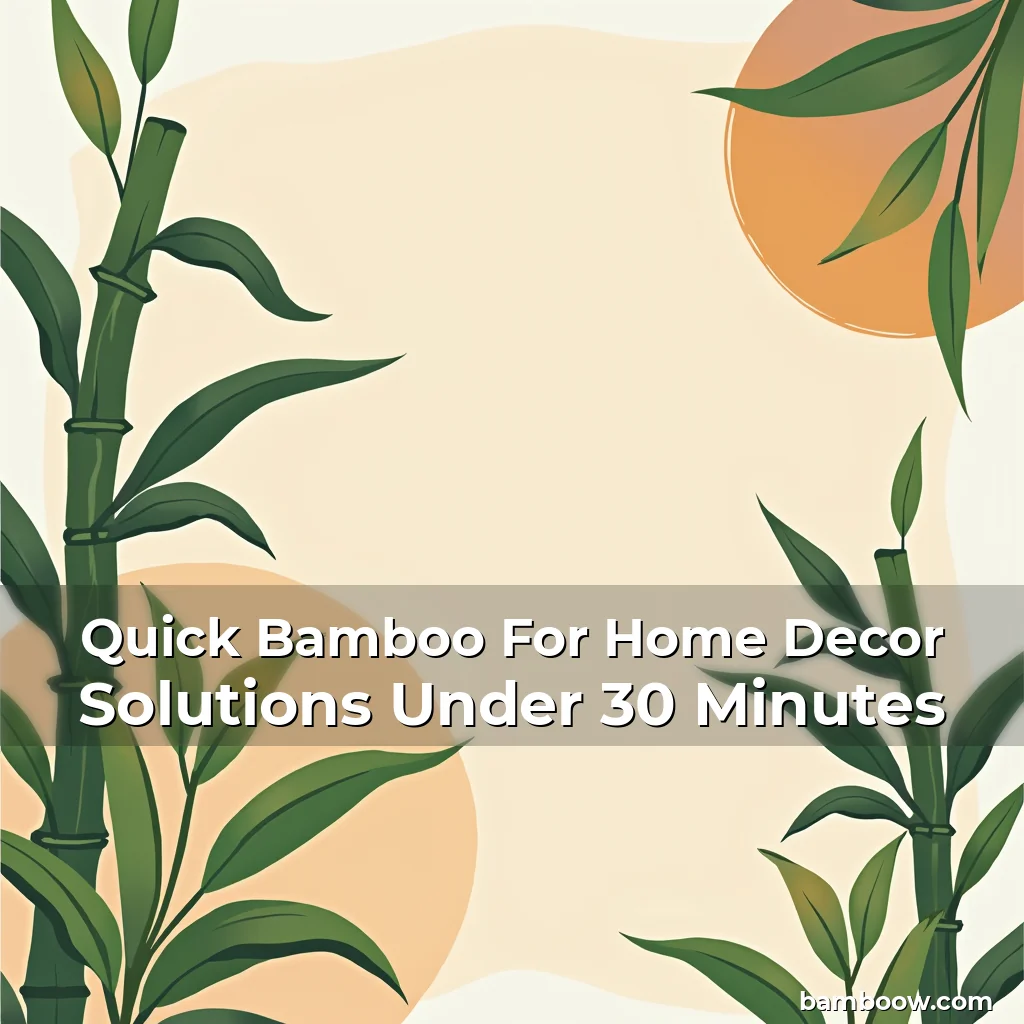 Read more about the article Quick Bamboo For Home Decor Solutions Under 30 Minutes