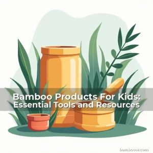 Artistic representation for Bamboo Products For Kids: Essential Tools and Resources