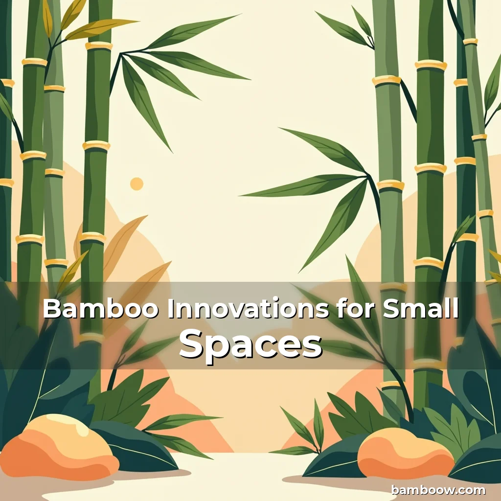 Read more about the article Bamboo Innovations for Small Spaces