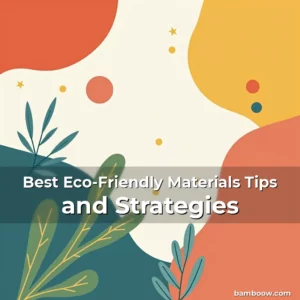 Artistic representation for Best Eco-Friendly Materials Tips and Strategies