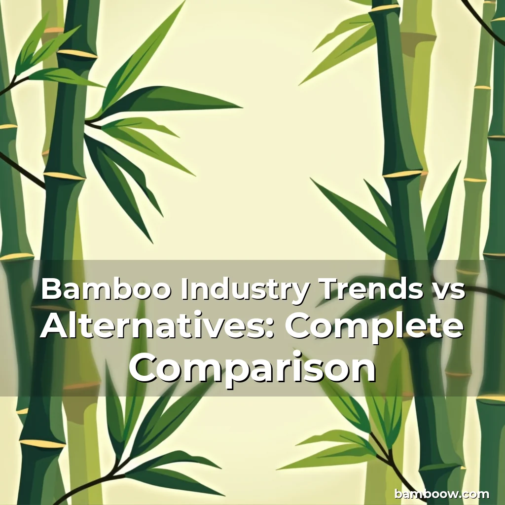 Read more about the article Bamboo Industry Trends vs Alternatives: Complete Comparison