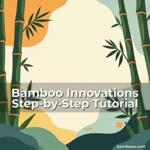 Artistic representation for Bamboo Innovations Step-by-Step Tutorial
